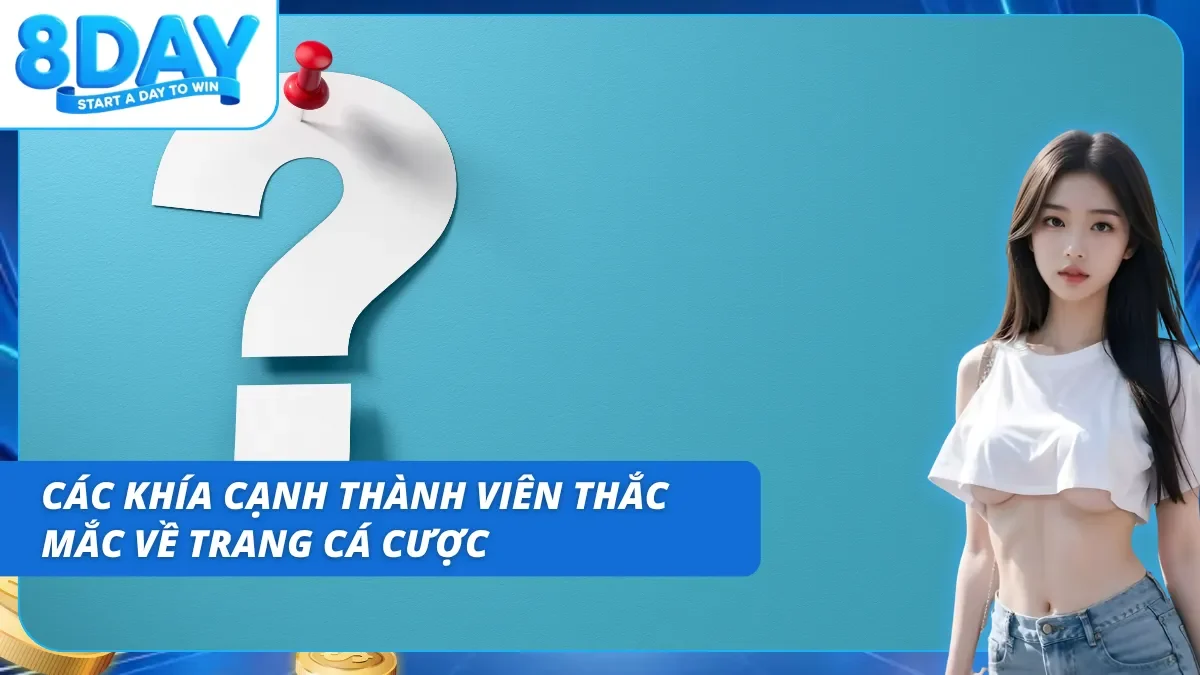 Tổng hợp câu hỏi về hoạt động, dịch vụ của trang cá cược