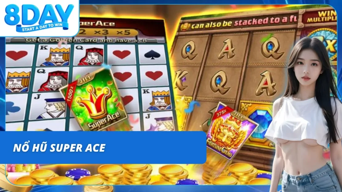 Tựa game slot Super Ace đẳng cấp nhất 2026