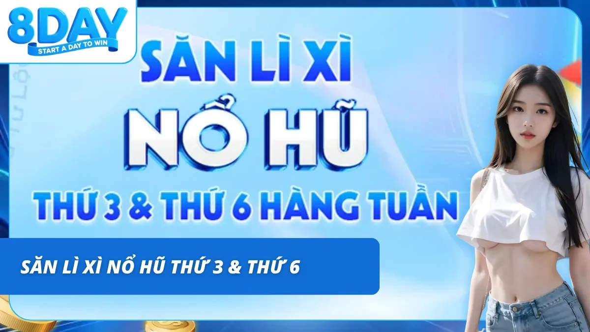 Săn hũ quà tặng hàng tuần vào thứ 3& thứ 6